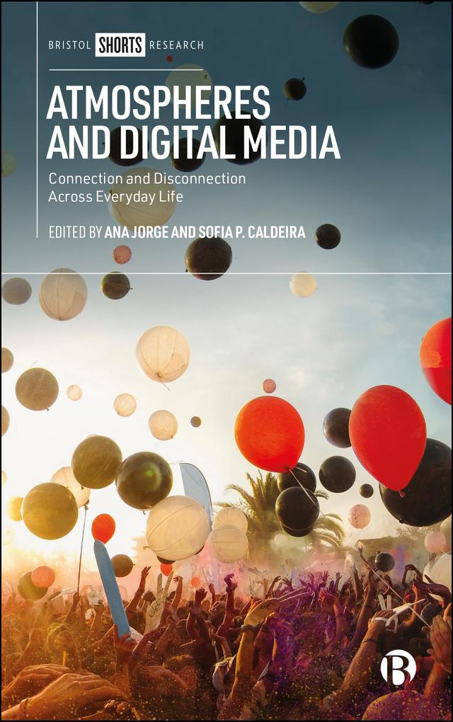 Atmospheres and Digital Media by Ana Jorge, Sofia P. Caldeira