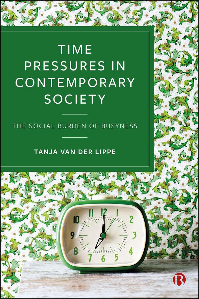 Time Pressures in Contemporary Society by Tanja van der Lippe