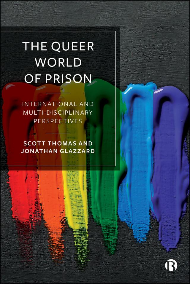 The Queer World of Prison by Jonathan Glazzard, Scott Thomas