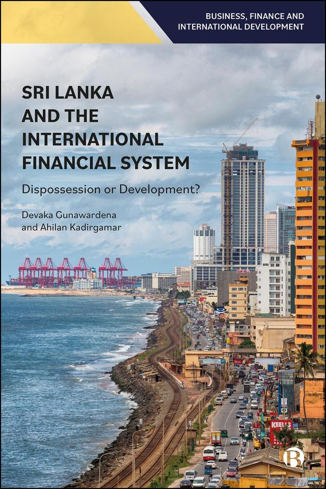 Sri Lanka and the International Financial System by Ahilan Kadirgamar, Devaka Gunawardena