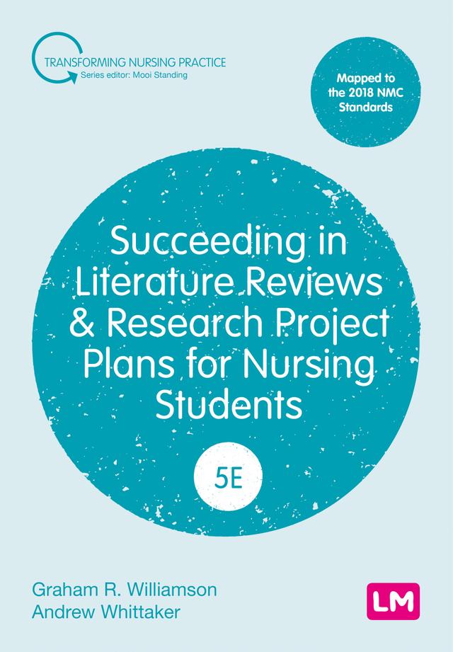 Succeeding in Literature Reviews and Research Project Plans for Nursing Students by Andrew Whittaker, Graham R. Williamson