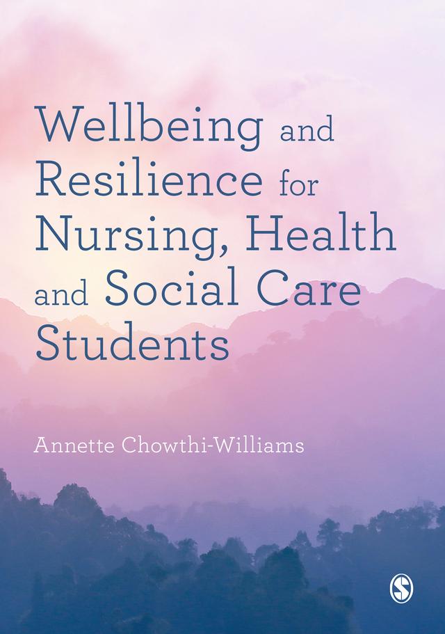 Wellbeing and Resilience for Nursing, Health and Social Care Students by Annette Chowthi-Williams