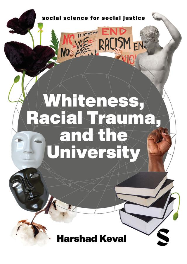 Whiteness, Racial Trauma, and the University by Harshad Keval