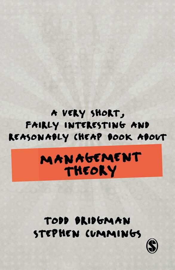 A Very Short, Fairly Interesting and Reasonably Cheap Book about Management Theory by Todd Bridgman
