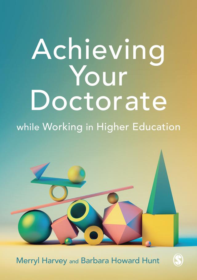 Achieving Your Doctorate While Working in Higher Education by Merryl Harvey