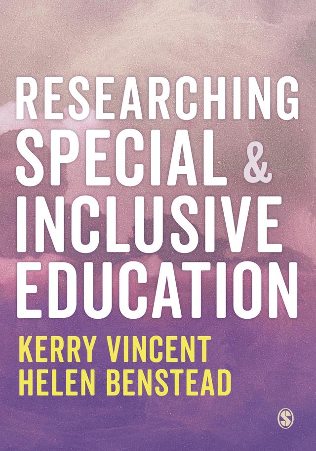 Researching Special and Inclusive Education by Kerry Vincent