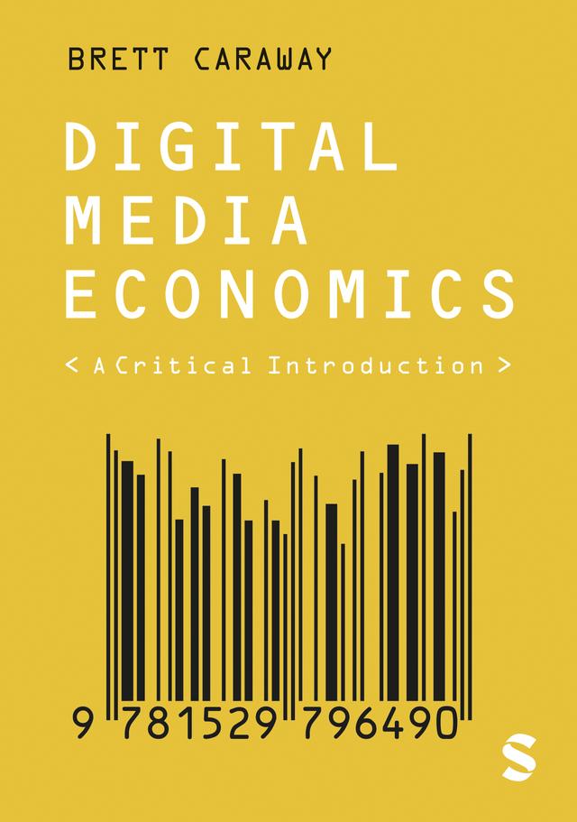 Digital Media Economics by Brett Caraway