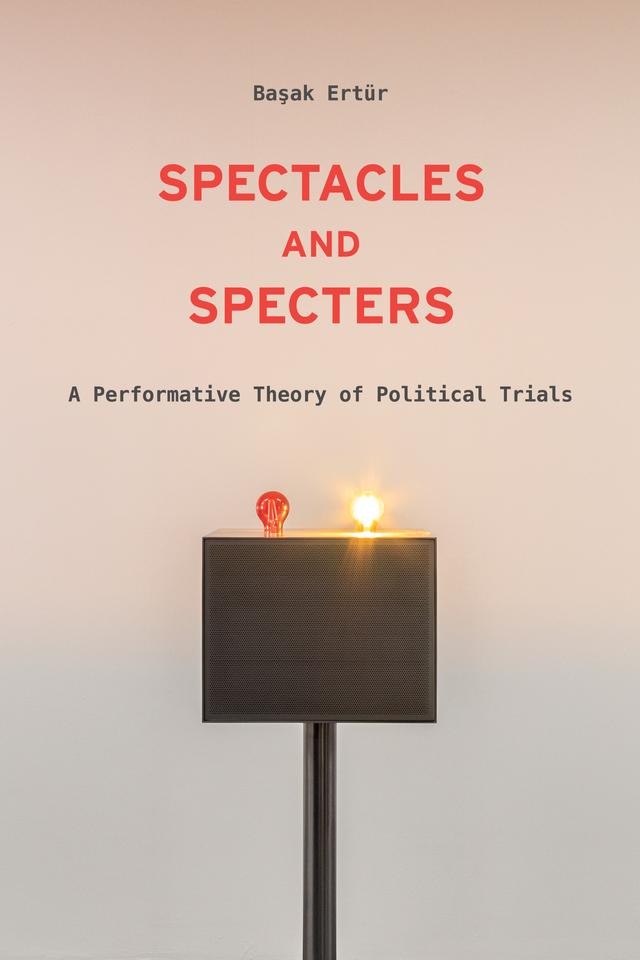 Spectacles and Specters by Başak Ertür