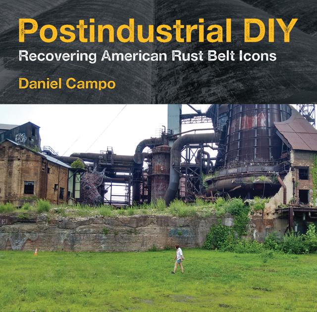 Postindustrial DIY by Daniel Campo