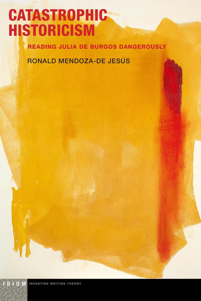 Catastrophic Historicism by Ronald Mendoza-de Jesús