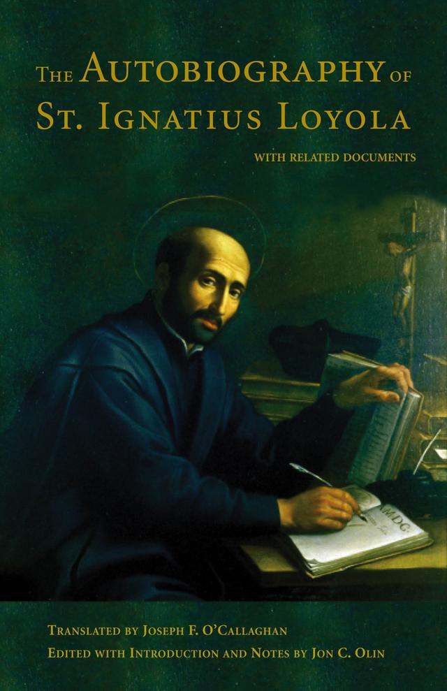 The Autobiography of St. Ignatius Loyola by John C. Olin