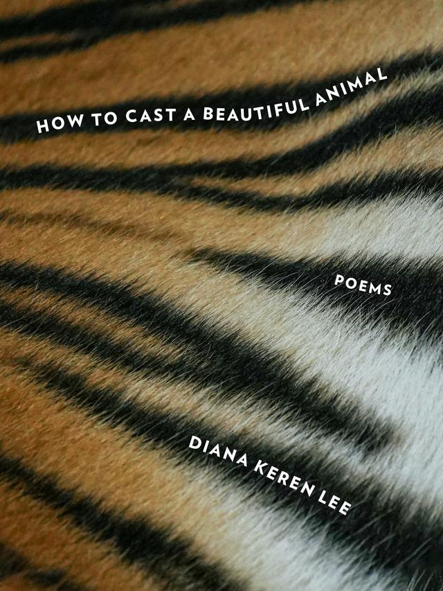 How to Cast a Beautiful Animal by Diana Keren Lee