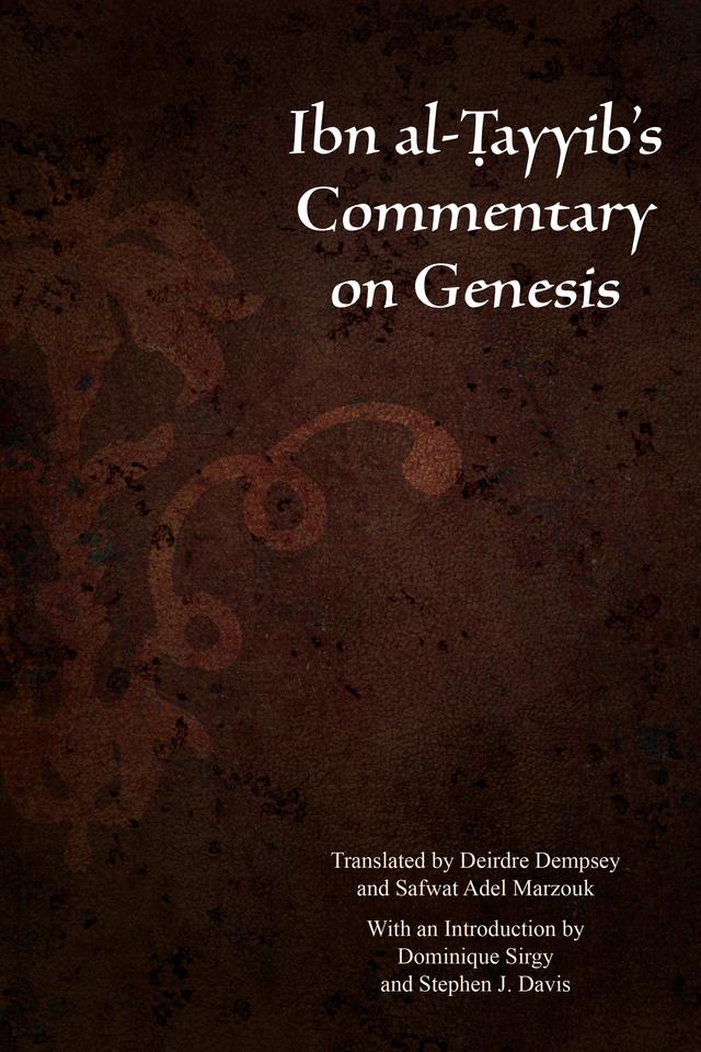 Ibn al-Ṭayyib’s Commentary on Genesis by Abū-l-Faraj  ibn al-Ṭayyib, Deirdre Dempsey, Dominique Sirgy, Safwat Marzouk, Stephen J. Davis