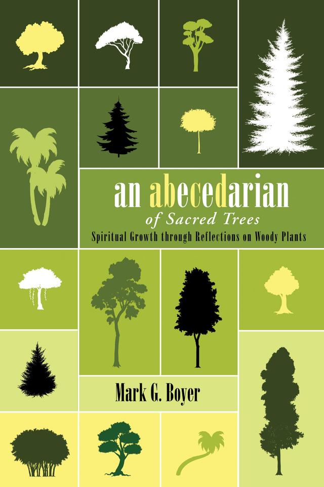 An Abecedarian of Sacred Trees by Mark G. Boyer