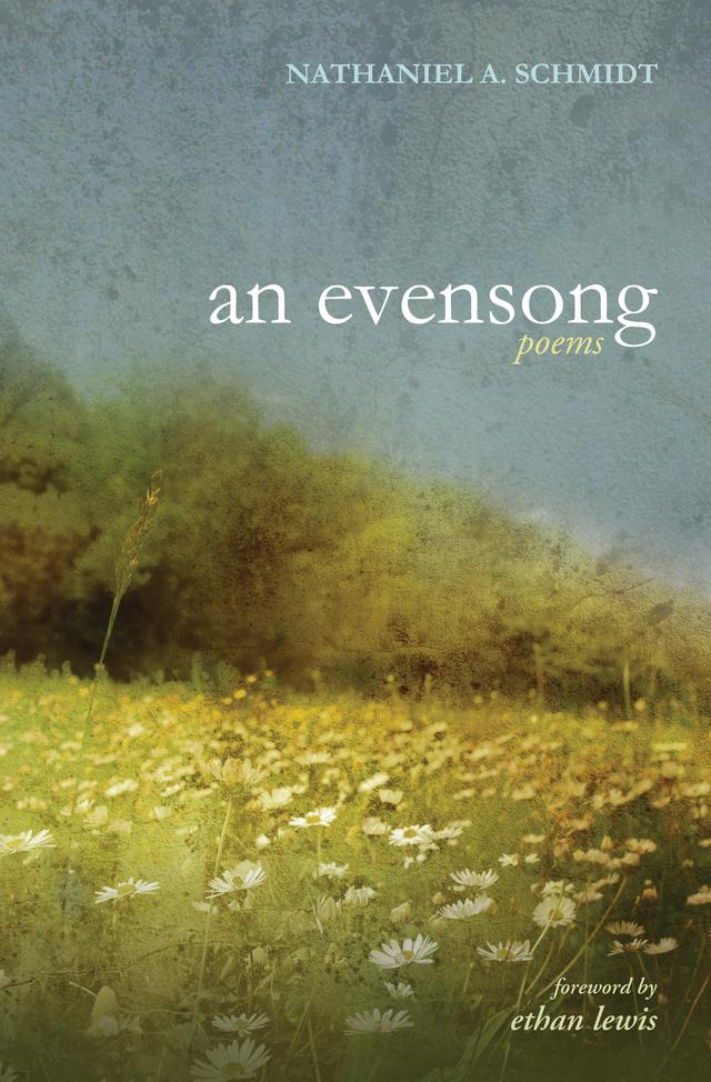 An Evensong by Ethan Lewis, Nathaniel A. Schmidt