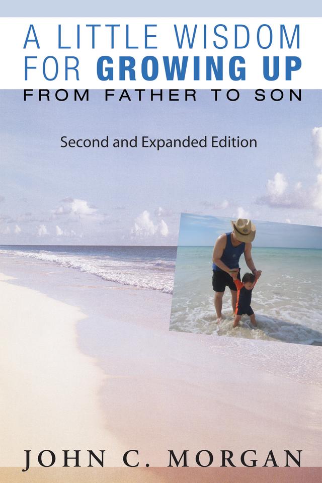 A Little Wisdom for Growing Up, Second and Expanded Edition by John C. Morgan