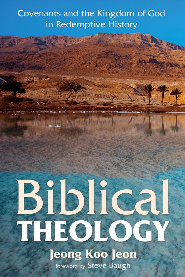 Biblical Theology by Jeong Koo Jeon, Steven Baugh