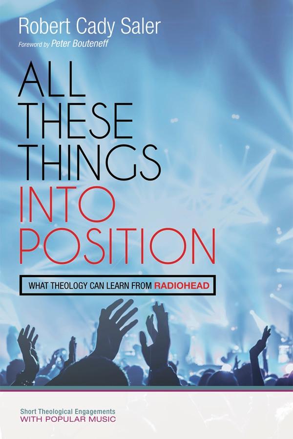 All These Things into Position by Peter Bouteneff, Robert Cady Saler