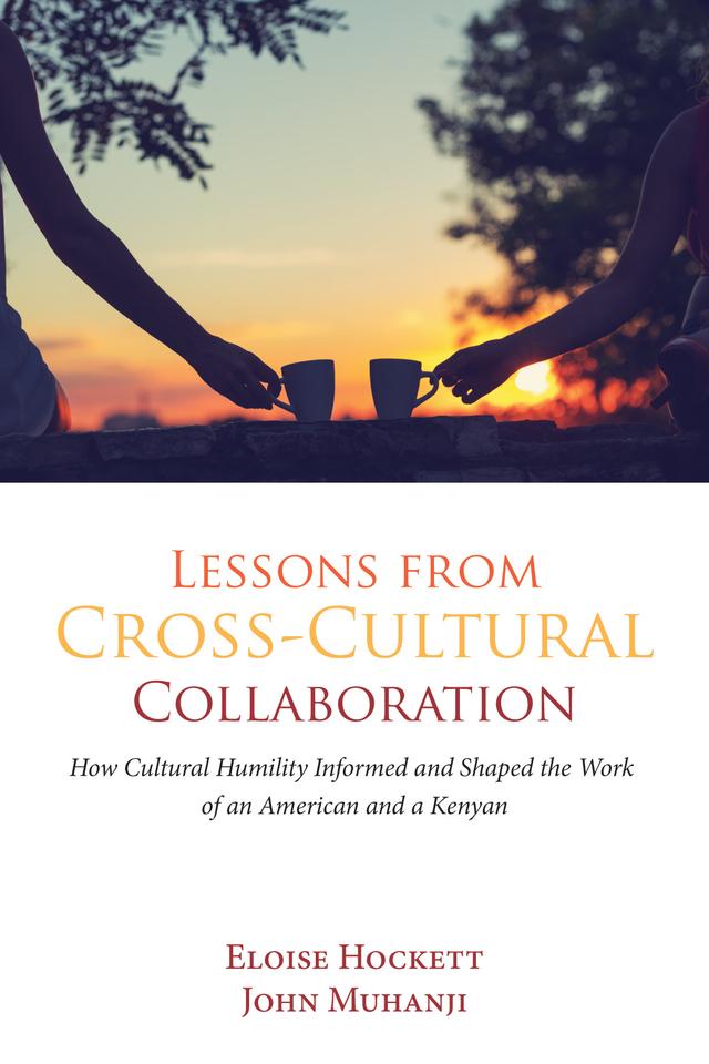 Lessons from Cross-Cultural Collaboration by Eloise Hockett, John Muhanji