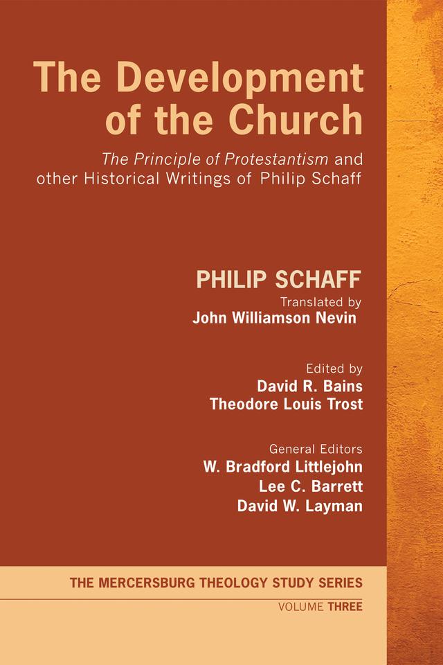 The Development of the Church by David R. Bains, John Williamson Nevin, Leigh Eric Schmidt, Philip Schaff, Theodore Louis Trost
