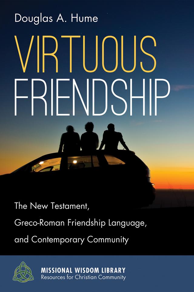 Virtuous Friendship by Douglas A. Hume