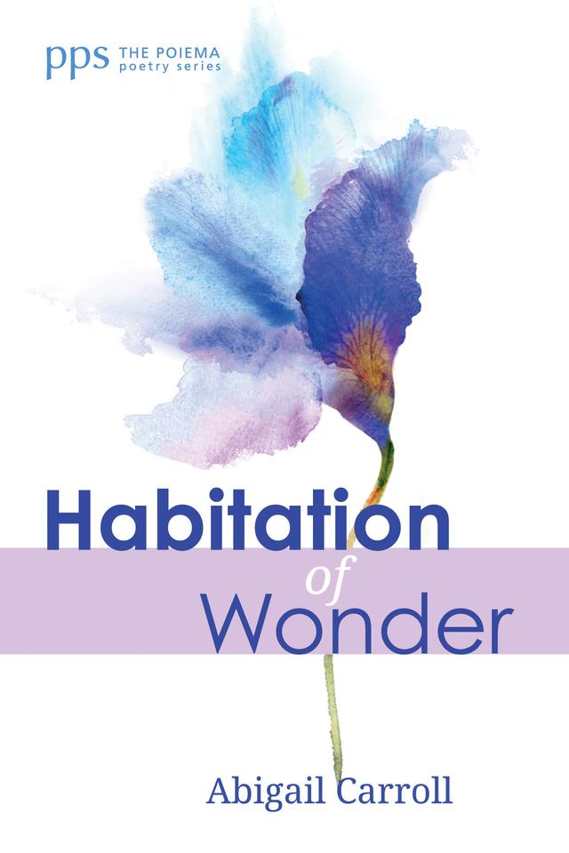Habitation of Wonder by Abigail Carroll