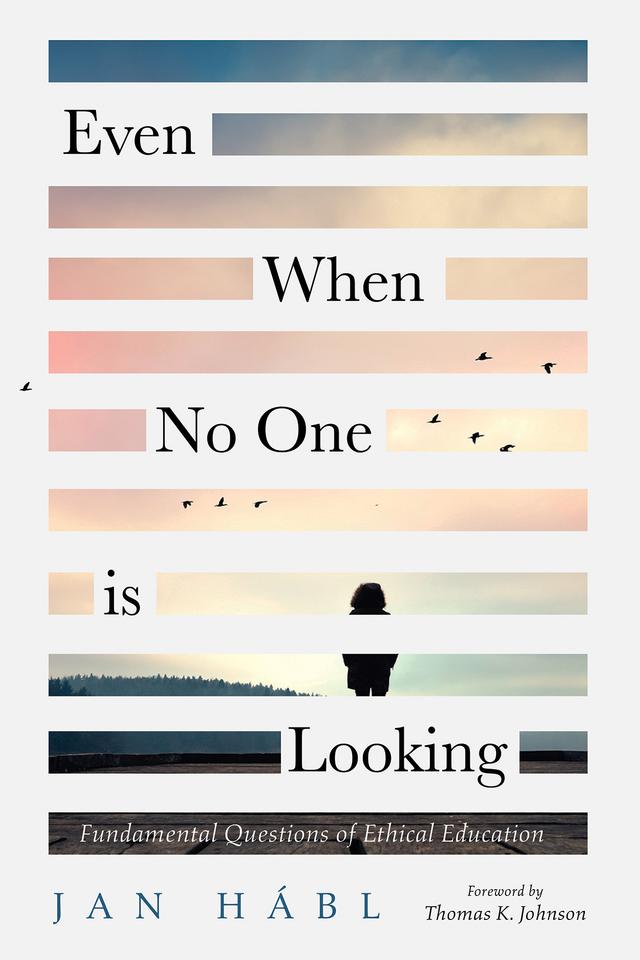 Even When No One is Looking by Jan Hábl, Thomas K. Johnson