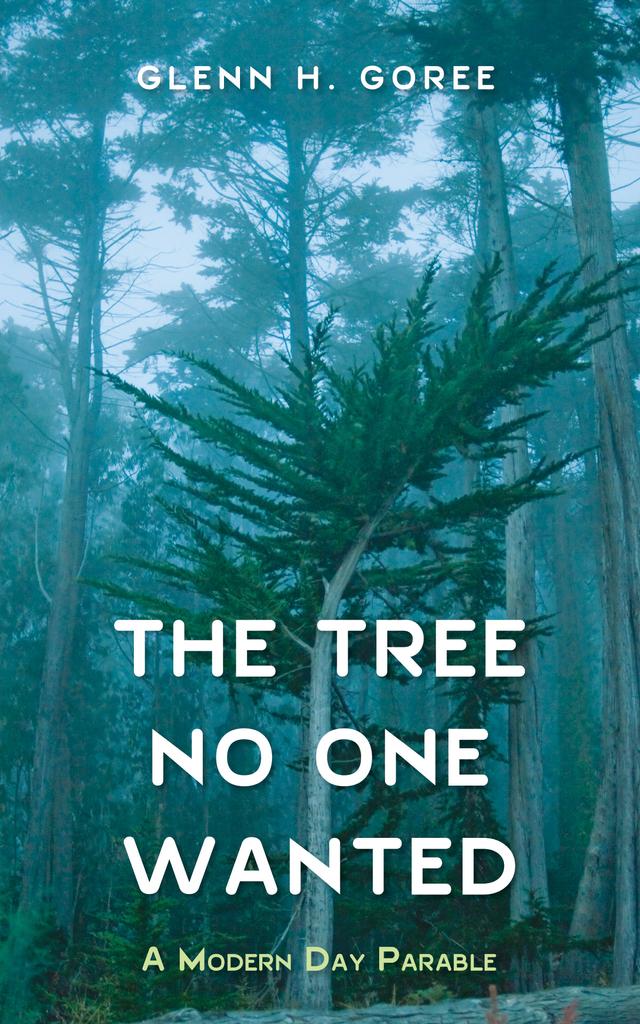 The Tree No One Wanted by Glenn Goree