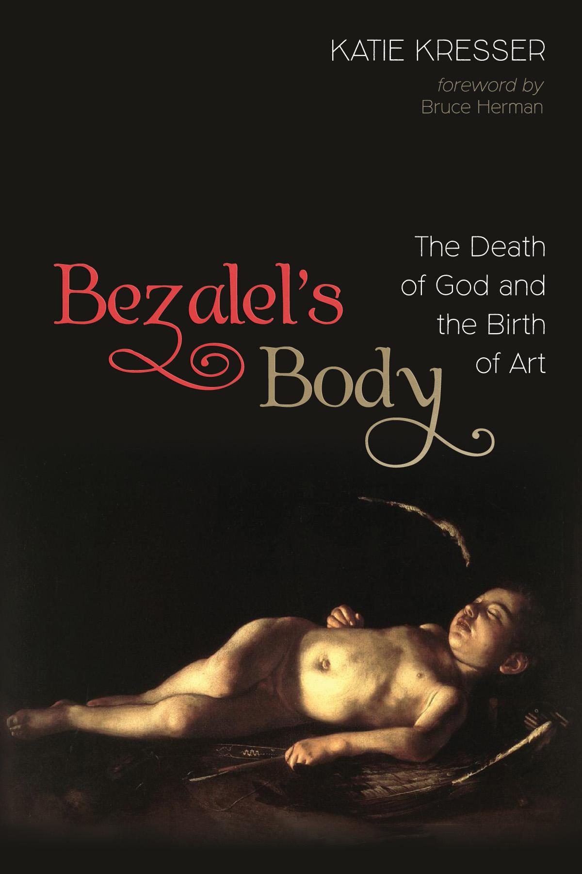 Bezalel’s Body