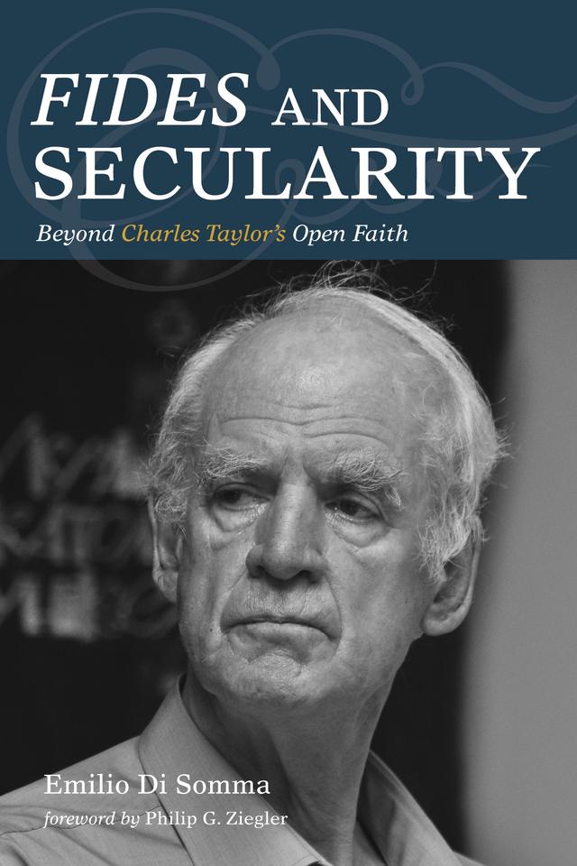 Fides and Secularity by Dr. Philip G. Ziegler, Emilio Di Somma