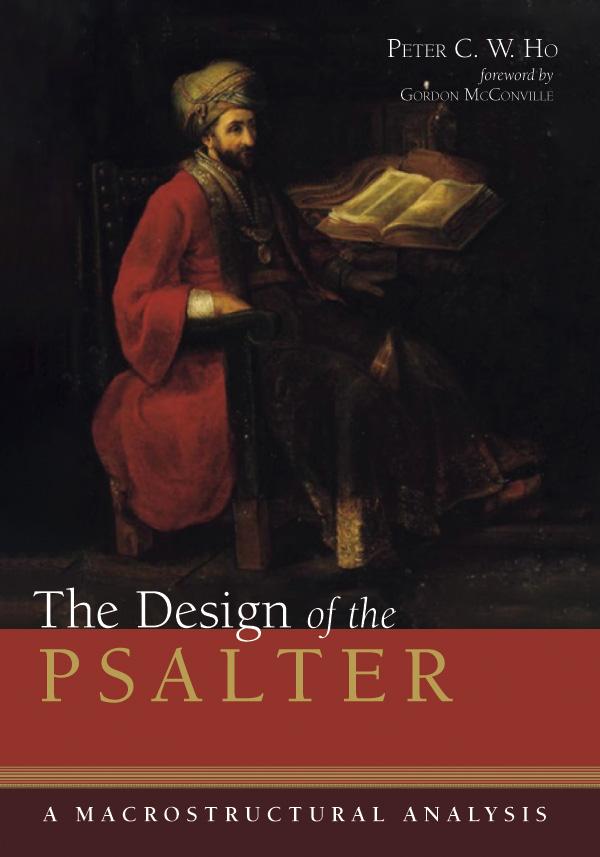 The Design of the Psalter by J. Gordon McConville, Peter C. W. Ho