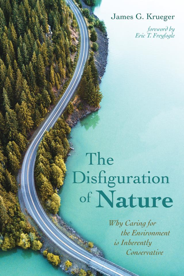 The Disfiguration of Nature by Eric T. Freyfogle, James G. Krueger