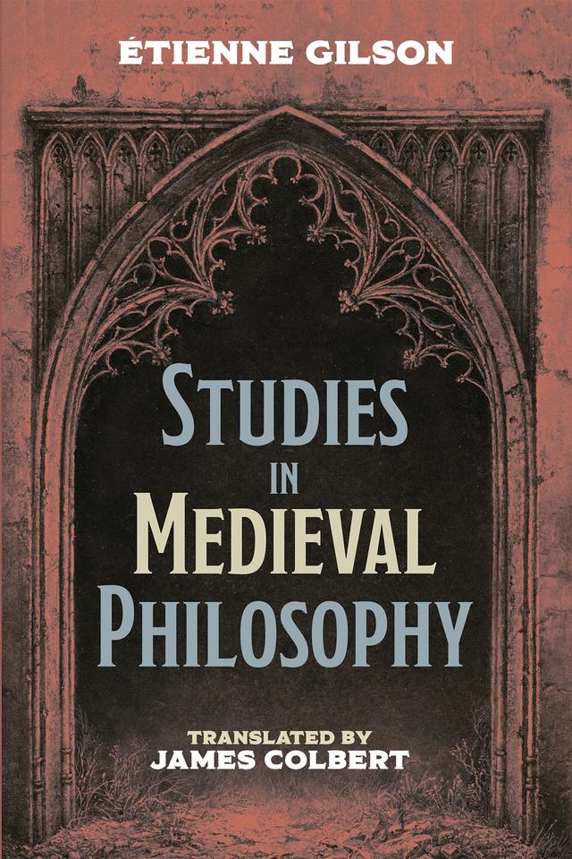Studies in Medieval Philosophy by Étienne Gilson, James G. Colbert