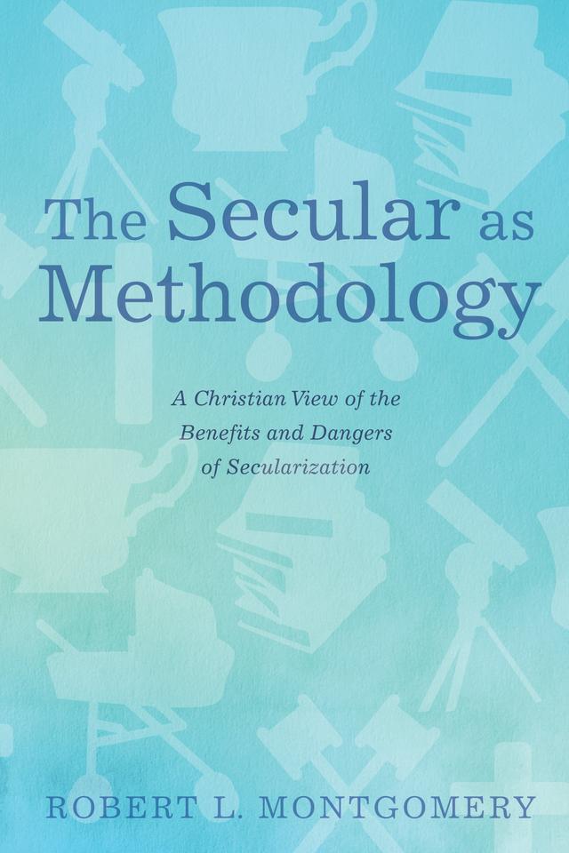 The Secular as Methodology by Robert L. Montgomery