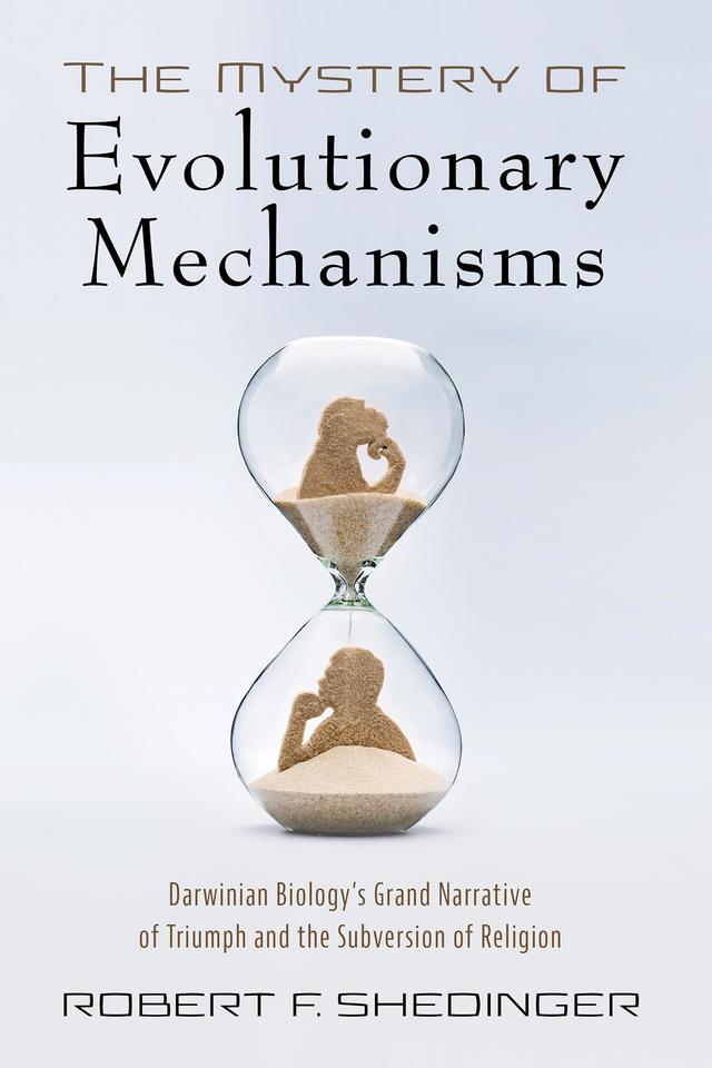 The Mystery of Evolutionary Mechanisms by Robert F. Shedinger