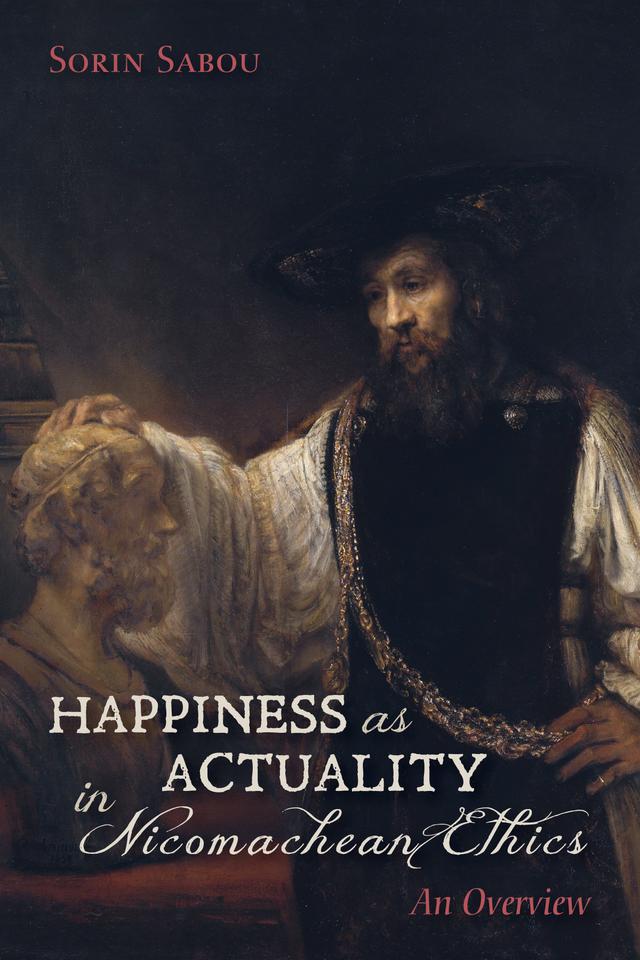 Happiness as Actuality in Nicomachean Ethics by Sorin Sabou
