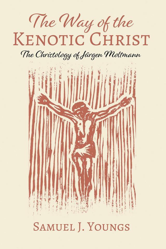 The Way of the Kenotic Christ by Samuel J. Youngs