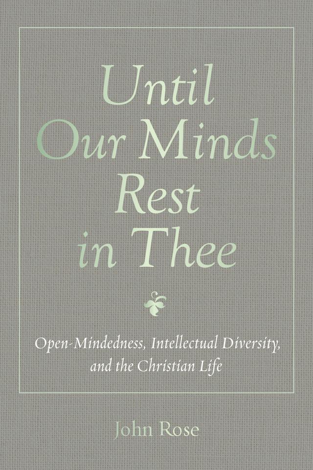 Until Our Minds Rest in Thee by John Rose