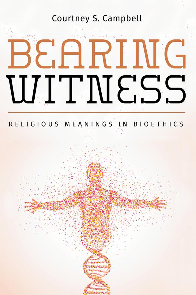 Bearing Witness by Courtney S. Campbell