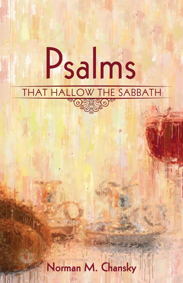 Psalms That Hallow the Sabbath by Norman M. Chansky