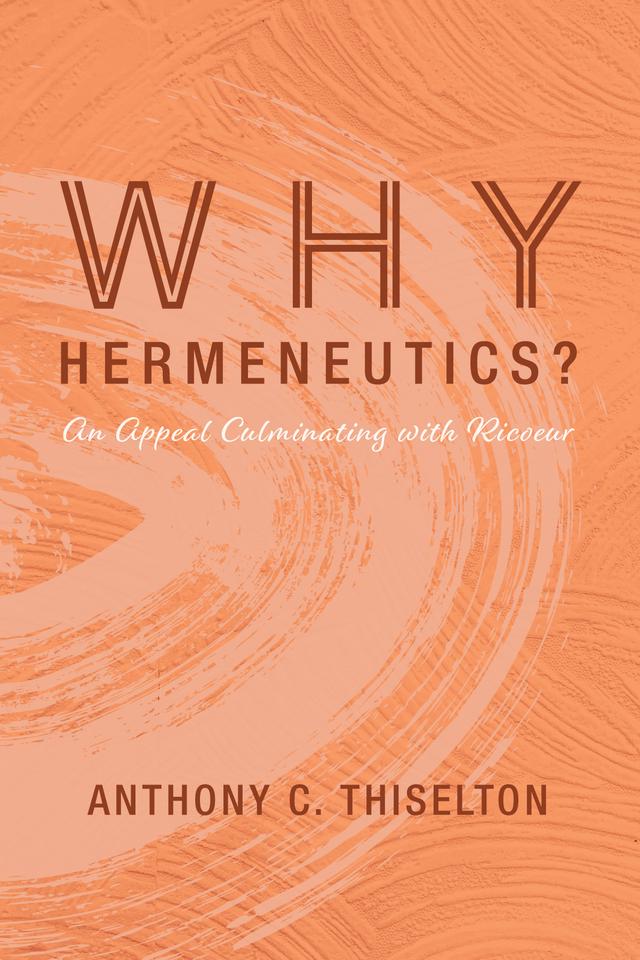 Why Hermeneutics? by Anthony C. Thiselton