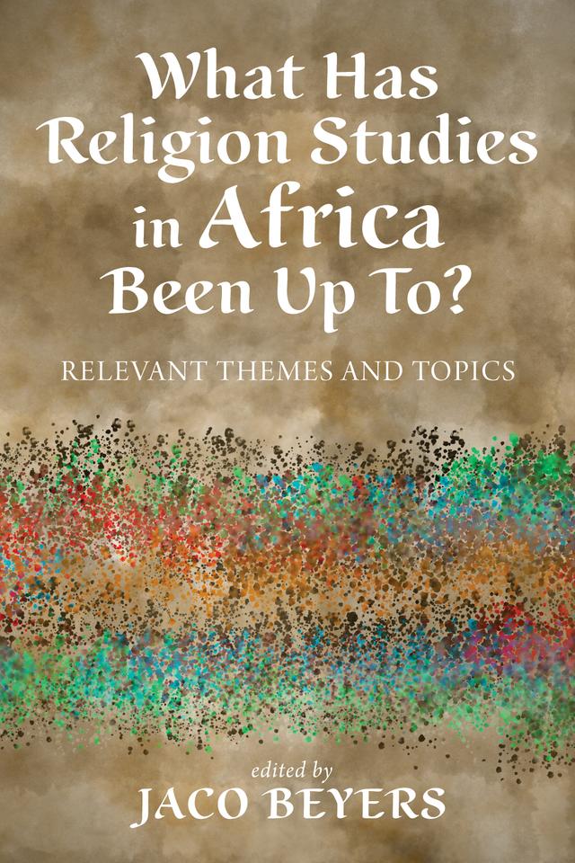 What Has Religion Studies in Africa Been Up To? by Jaco Beyers