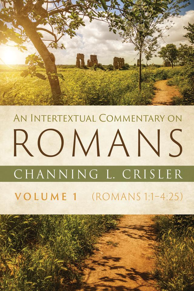 An Intertextual Commentary on Romans, Volume 1 by Channing L. Crisler