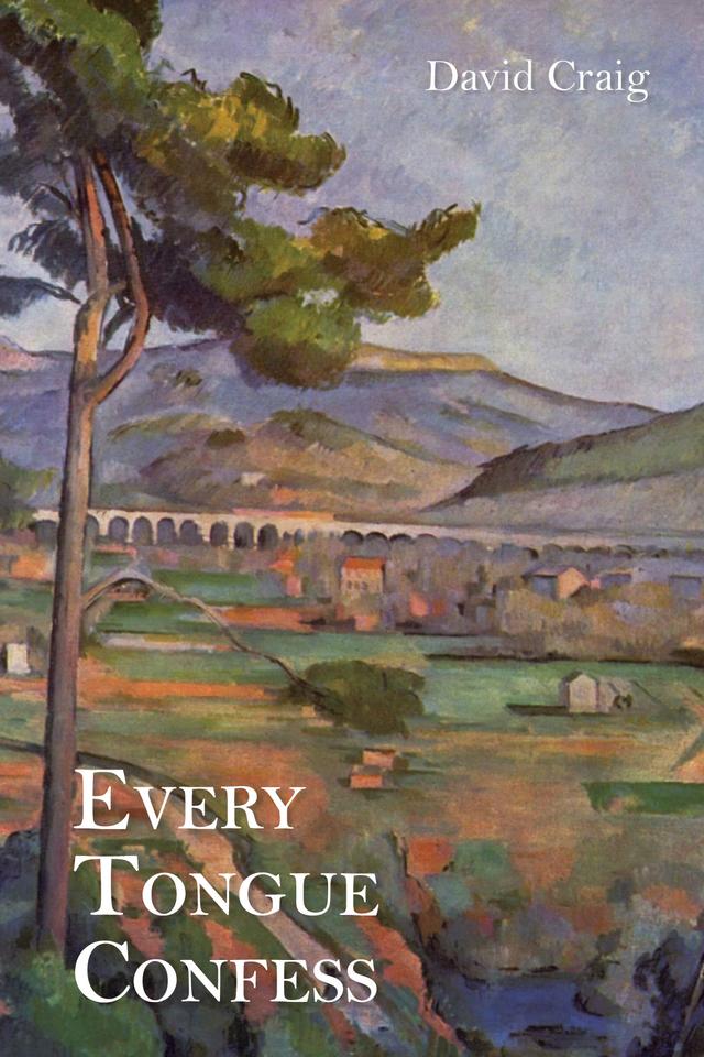 Every Tongue Confess by David Craig