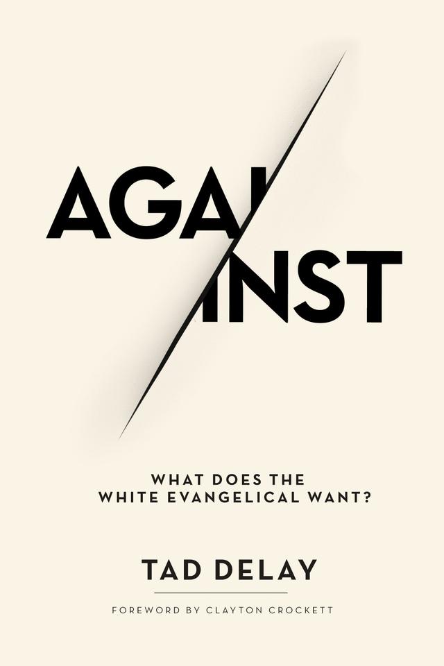 Against by Clayton Crockett, Tad DeLay