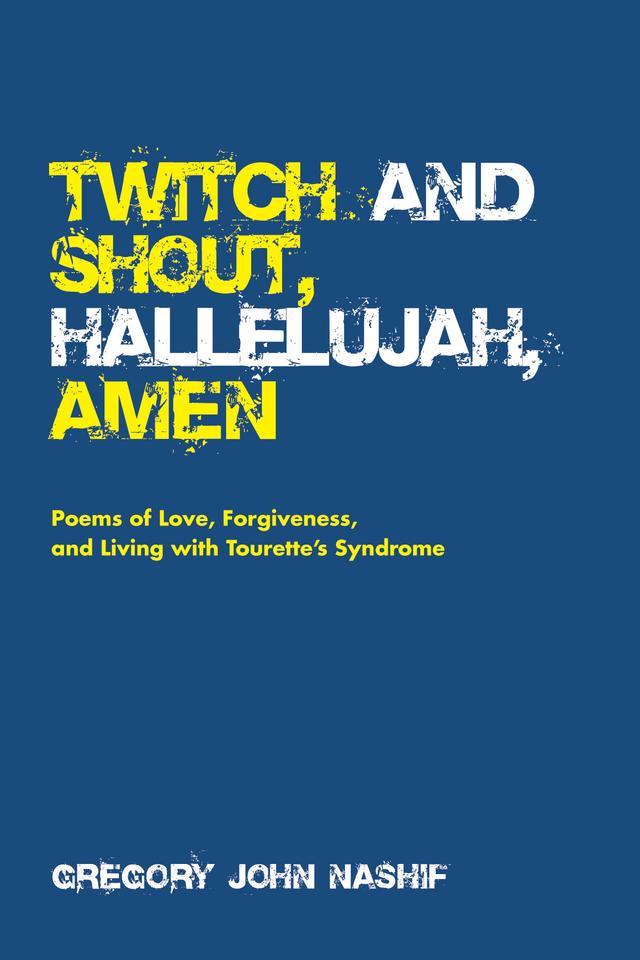 Twitch and Shout, Hallelujah, Amen by Gregory John Nashif, Scott Waters