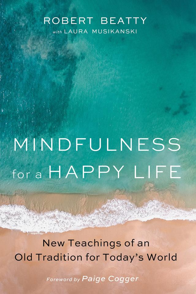 Mindfulness for a Happy Life by Laura Musikanski, Paige Cogger, Robert Beatty