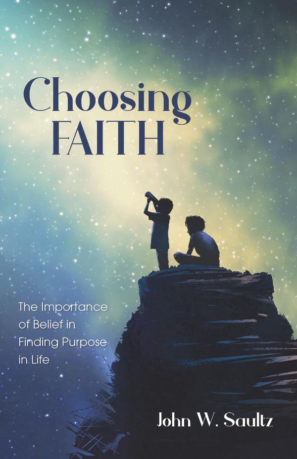 Choosing Faith by John W. Saultz