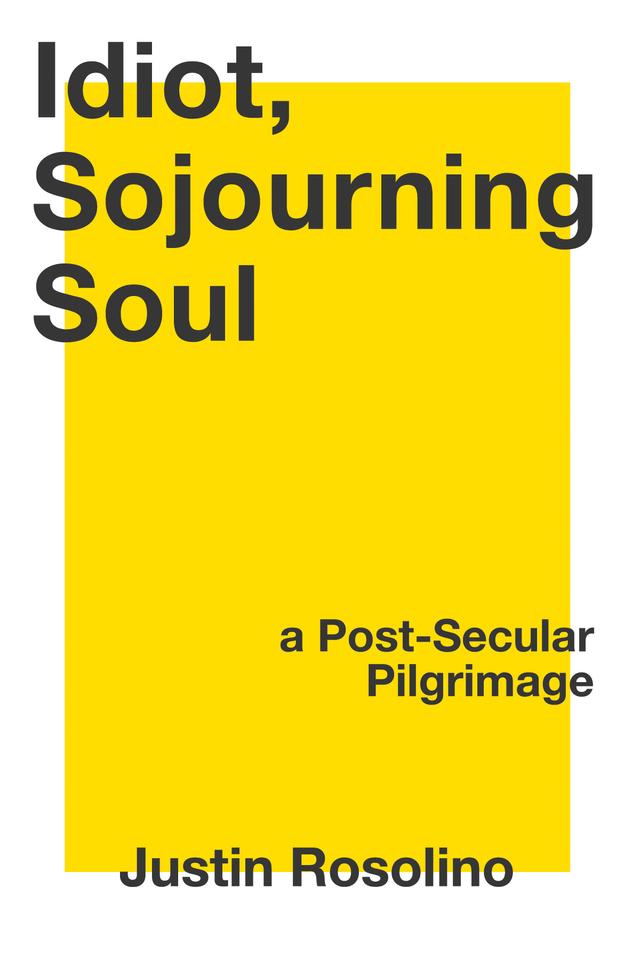 Idiot, Sojourning Soul by Justin Rosolino