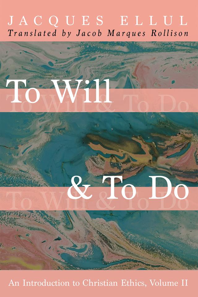 To Will & To Do, Volume Two by Jacob Marques Rollison, Jacques Ellul
